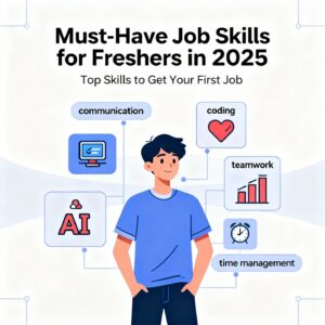 Must-Have Job Skills for Freshers in 2025 Top Skills to Get Your First Job